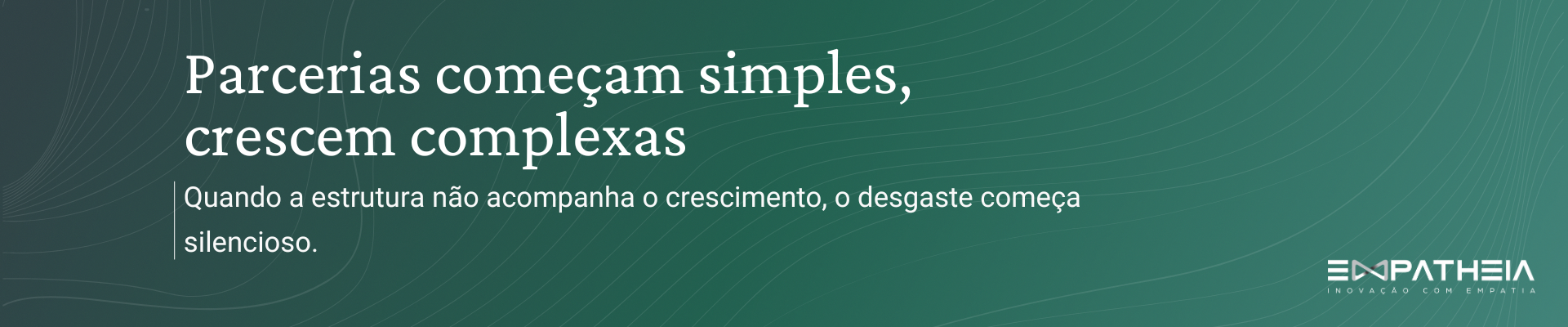 Parcerias começam simples, crescem complexas. Quando a estrutura não acompanha o crescimento, o desgaste começa silencioso.