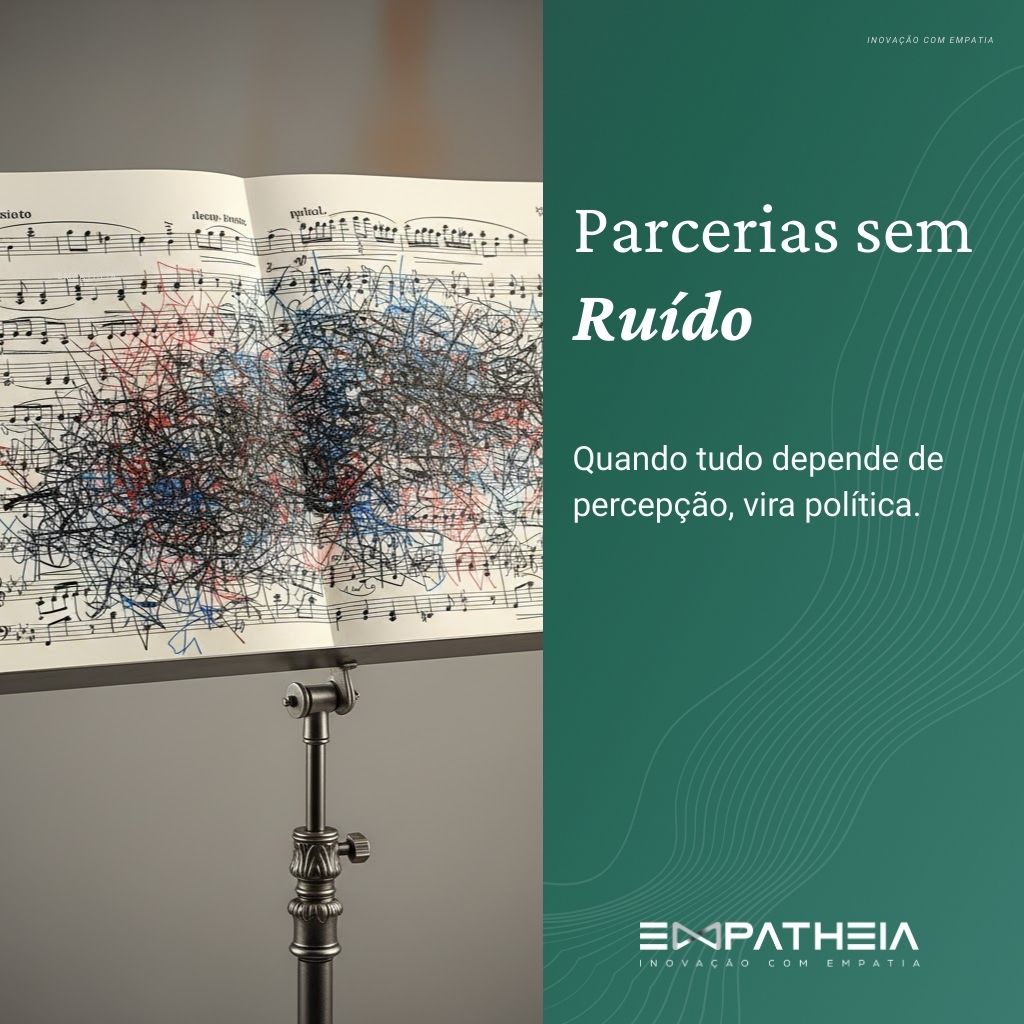 Parcerias sem ruído — Quando tudo depende de percepção, vira política.